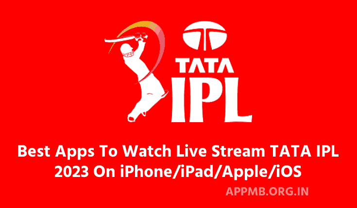 Best Apps To Watch Live Stream TATA IPL 2023 On iPhone/iPad/Apple/iOS | 