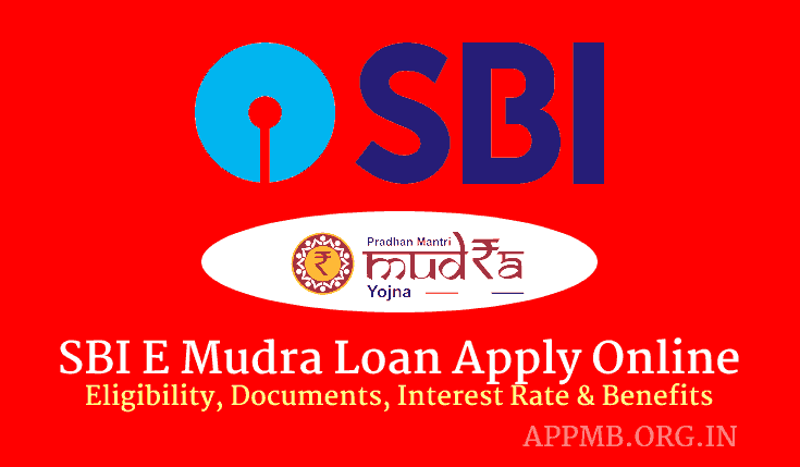 SBI E Mudra Loan 2023 Apply Online Eligibility, Documents, Interest Rate & Benefits