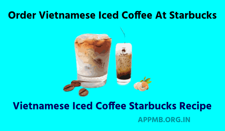 How To Order Vietnamese Iced Coffee At Starbucks Vietnamese Iced Coffee Starbucks Recipe