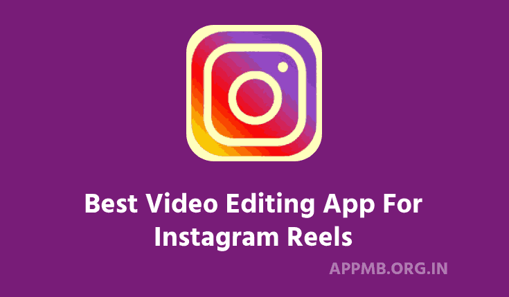 10 Best Video Editing App For Instagram Reels in 2023 | Best Apps for Editing Your Instagram Reels | Intagram Reels Edithing Apps For Androis, IOS